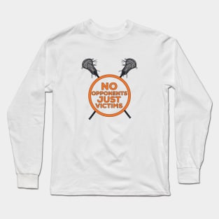 No Opponents Just Victims Long Sleeve T-Shirt